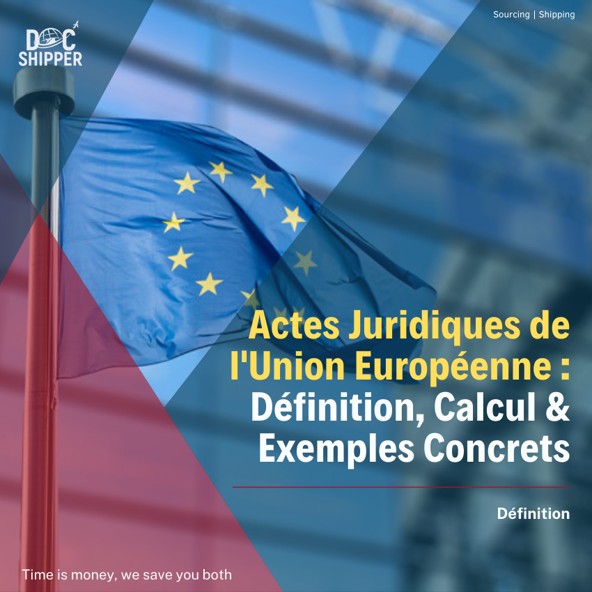 Actes Juridiques de l&rsquo;Union Européenne : Définition, Calcul & Exemples Concrets