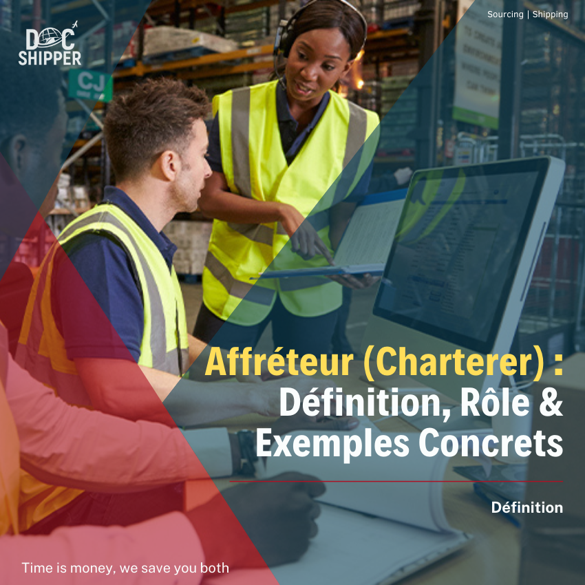 Affréteur (Charterer) : Définition, Rôle & Exemples Concrets