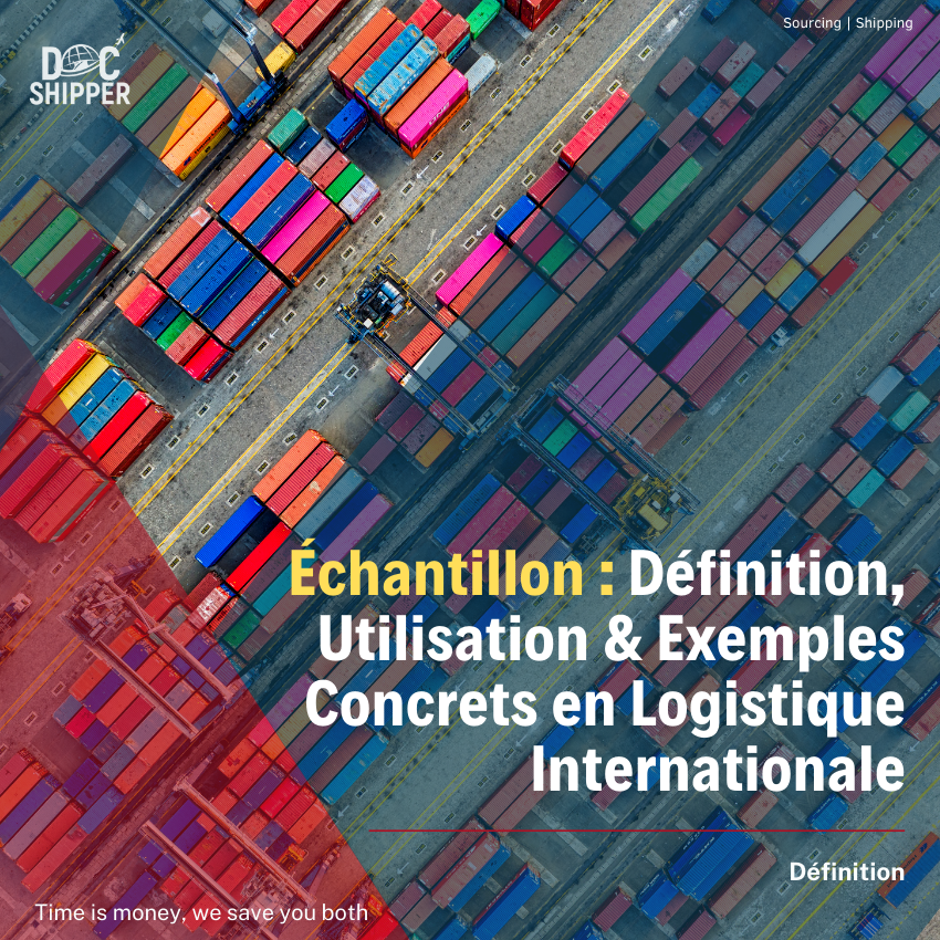 Échantillon : Définition, Utilisation & Exemples Concrets en Logistique Internationale