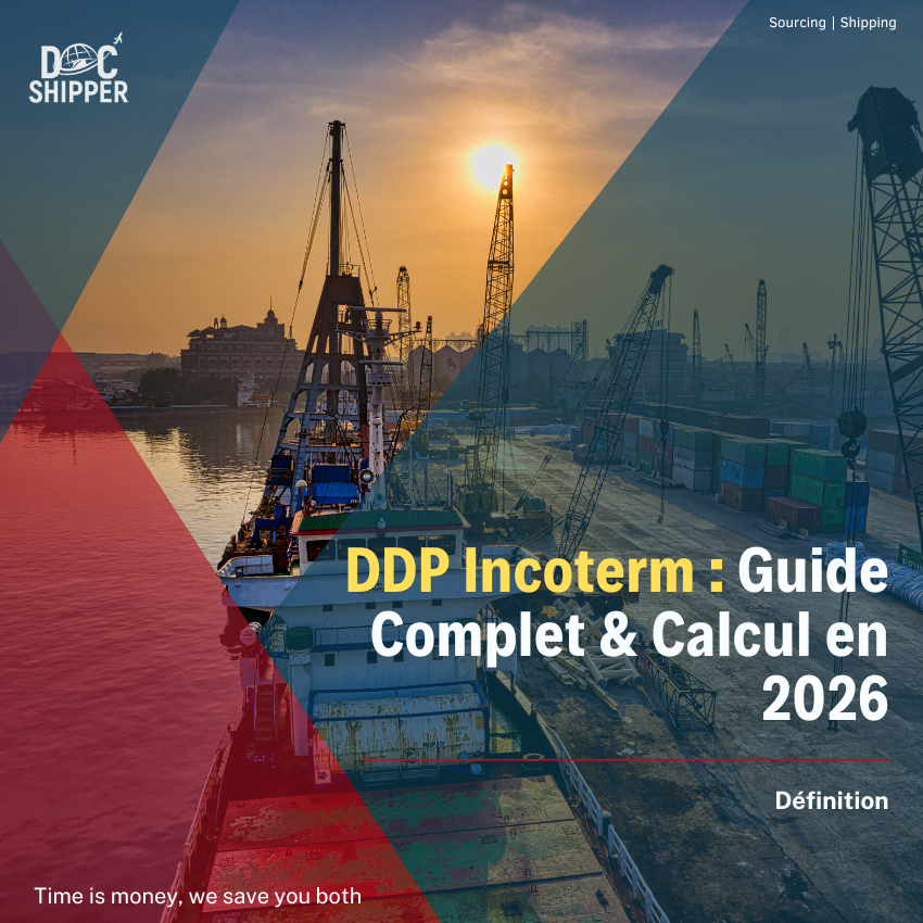 DDP (Delivered Duty Paid) : Définition, Calcul & Exemples Concrets