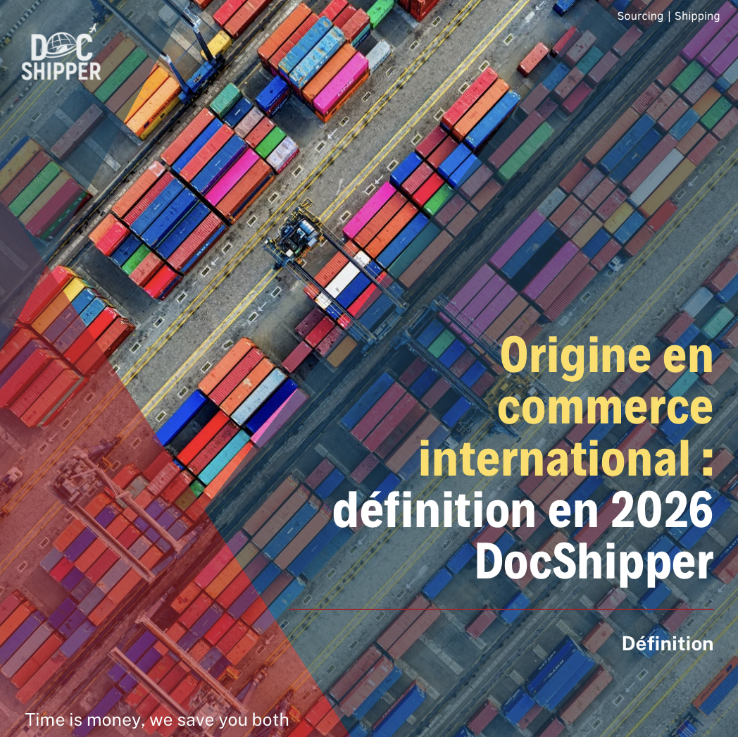 Origine : Définition, Règles & Exemples Concrets en Commerce International
