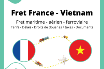Fret entre la France et le Vietnam TARIFS – DÉLAIS – DÉDOUANEMENT – TRANSPORT