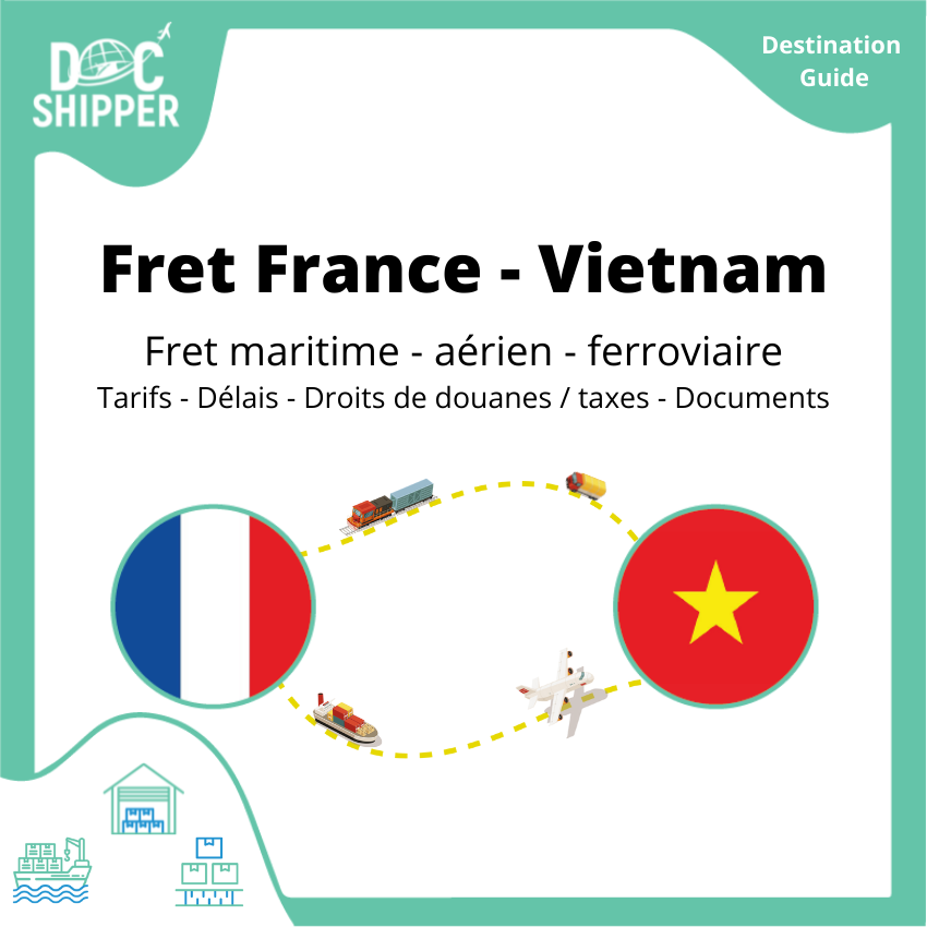 Fret entre la France et le Vietnam TARIFS – DÉLAIS – DÉDOUANEMENT – TRANSPORT