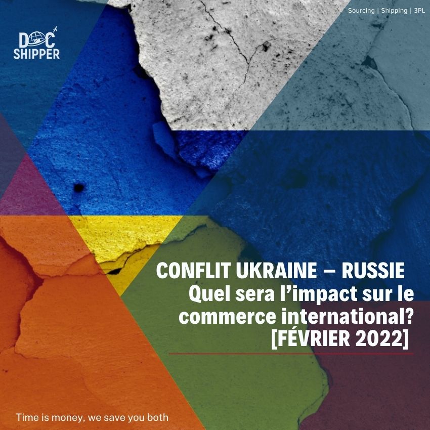 CONFLIT UKRAINE – RUSSIE Quel sera l’impact sur le commerce international? [FÉVRIER 2022]