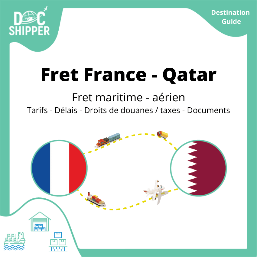 Fret entre la France et Qatar [FRAIS – DÉLAIS – DÉDOUANEMENT – TRANSPORT]
