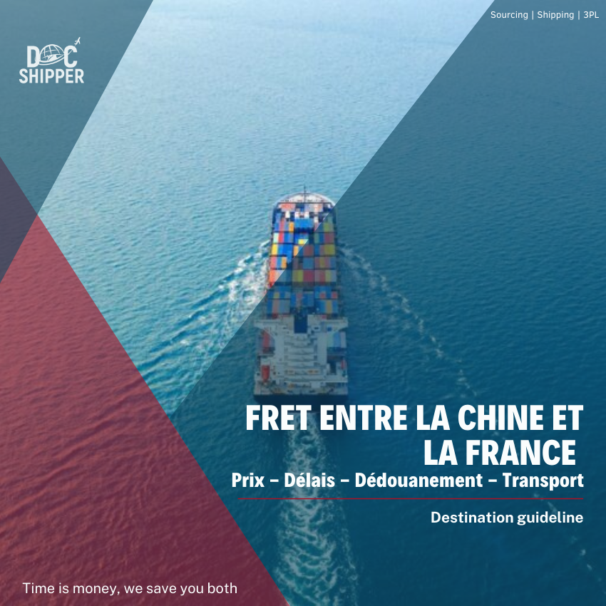 FRET ENTRE LA CHINE ET LA FRANCE PRIX – DÉLAIS – DÉDOUANEMENT – TRANSPORT