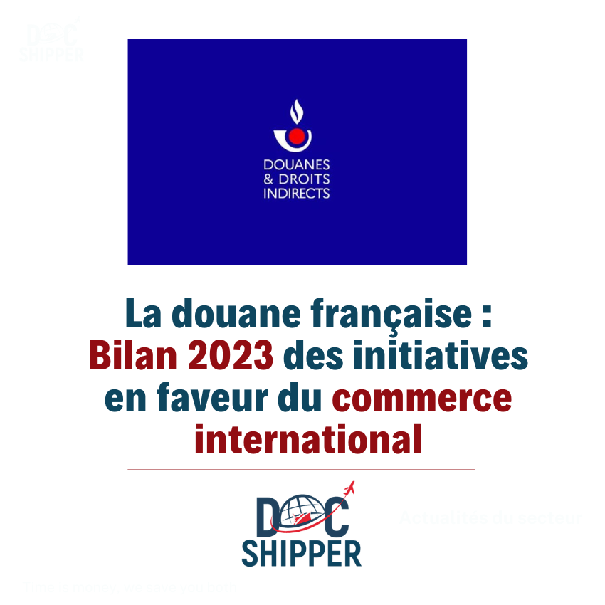 La douane française : Bilan 2023 des initiatives en faveur du commerce international